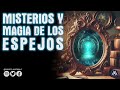 magia mitos y misterios de los espejos portales misticos y siniestros podcast 95