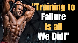 "Training to Failure is all We Did!"--Bodybuilding Champions
