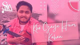 Kho Gaye Hum Kahan (Ukulele Cover) - Sohom Manna | Prateek Kuhad | Jasleen Royal | Baar Baar Dekho