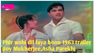 Phir Wohi Dil Laya Hoon 1963 Movie Trailer (Joy Mukherjee,Asha Parekh)