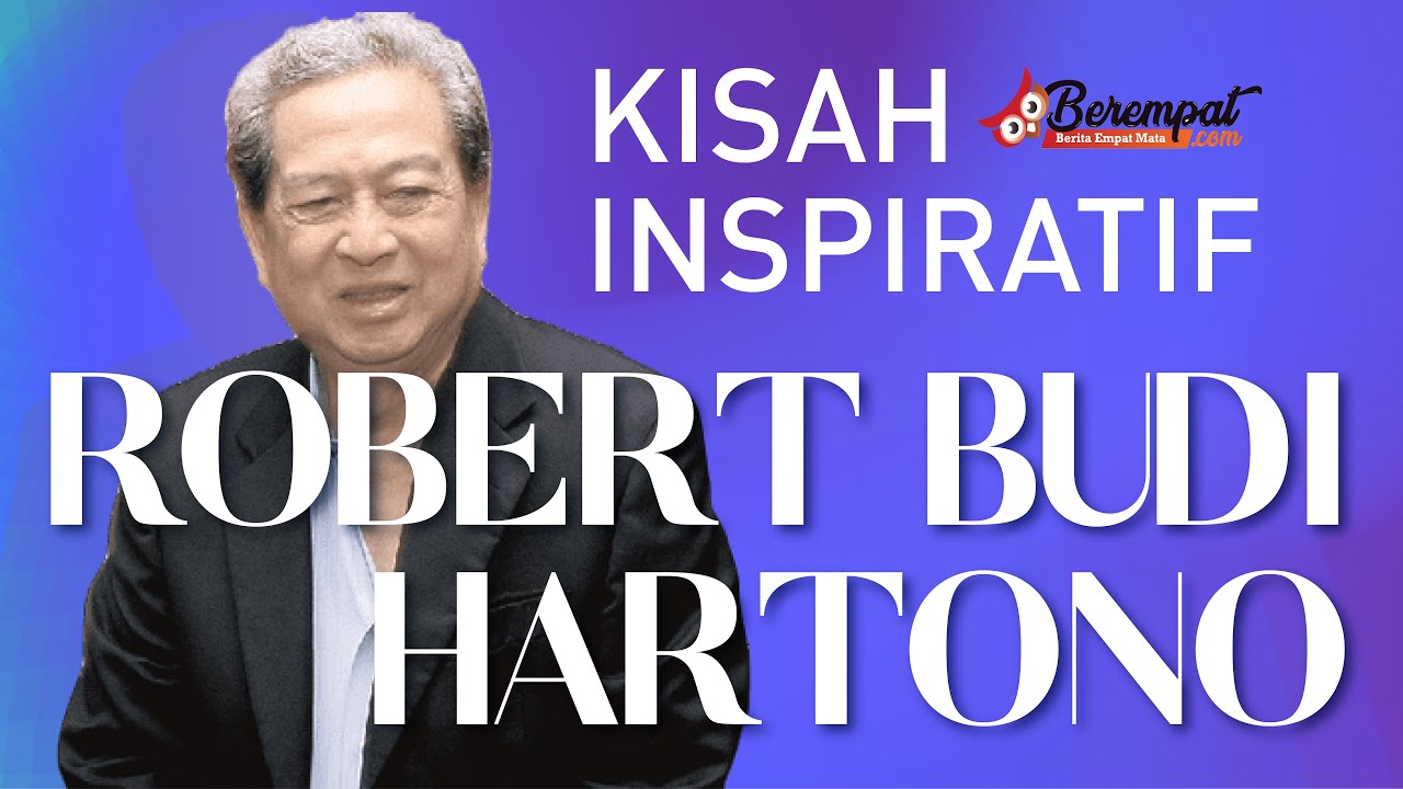 Kisah Inspiratif Robert Budi Hartono - Media Bisnis Dan Start Up ...