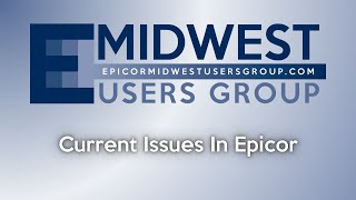 EMUG 2/21/25 Current Epicor Issues: User-Reported Challenges & Solutions