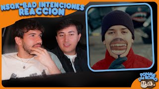 REACCIÓN a NSQK - BAD INTENCIONES - PonmeUnRomo