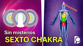 Sin Misterios, EL SEXTO CHAKRA