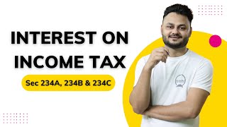 Interest on Income Tax | Sec 234A Sec 234B & Sec 234C