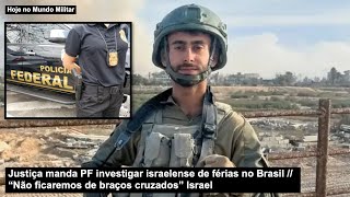 Justiça manda PF investigar israelense de férias no Brasil “Não ficaremos de braços cruzados” Israel