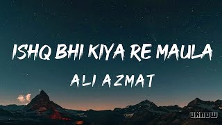 Ishq Bhi Kiya Re Maula ( Lyrics ) - Ali Azmat