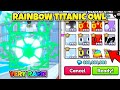 INSANE OFFERS for *1/1 Rainbow* Titanic Soul Owl in Pet Simulator 99!