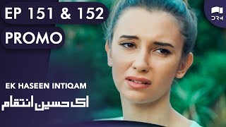 Ek Haseen Intiqam | Episode 151 and 152 Promo | Sweet Revenge | Turkish Drama | Urdu Dubbing | RI2N
