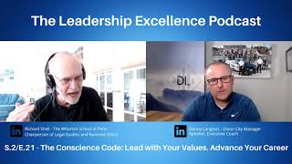 The Conscience Code: Lead with Your Values. Advance Your Career with Richard Shell