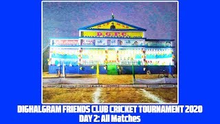 Dighalgram Friends Club Cricket Tournament (DAY 2: All Matches)