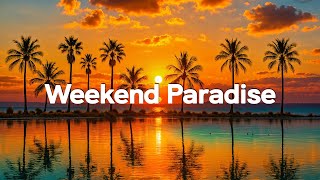 Weekend Pradise 2025 ✨ | Best Relaxing & Chill Dance Music Playlist