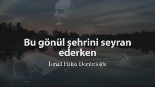 Bu gönül şehrini seyran ederken - İsmail Hakkı Demircioğlu - Uşşak Nefes