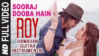 Sooraj Dooba Hain (Hawaiian Guitar) Instrumental | Roy | Ranbir Kapoor,Arjun Rampal,Jacqueline