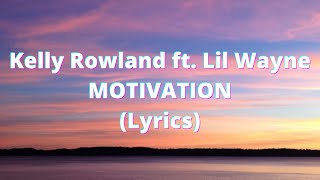 Kelly Rowland ft. Lil Wayne - Motivation (Lyrics) Explicit