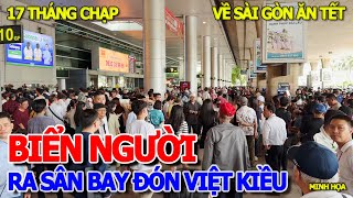 BIỂN NGƯỜI VÂY KÍN SÂN BAY TÂN SƠN NHẤT - MÙA VIỆT KIỀU VỀ SÀI GÒN ĂN TẾT MANG THÙNG QUÀ NHIỀU QUÁ