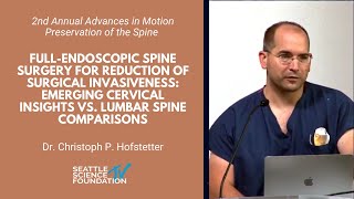 Full Endoscopic Spine Surgery for Reduction of Surgical Invasiveness -   Christoph P. Hofstetter, MD