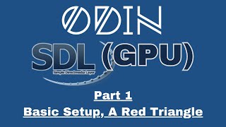 Odin SDL3 GPU Tutorial: Part 1 - Basic Setup, A Red Triangle