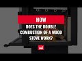 How does the double combustion of a wood stove work?