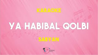Ya Habibal Qolbi - Sabyan ( Karaoke Version )
