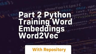 Part 2 python training word embeddings word2vec