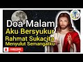 Doa Malam 📲 Tuhan Yesus, Aku Bersyukur atas Rahmat Sukacita yang Menyulut Semangatku🛜