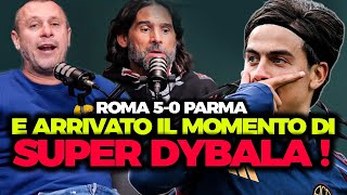 E TORNATO DYBALA - Cassano e Adani ANALIZZANO Roma vs Parma 5-0