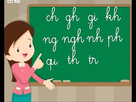 DẠY BÉ HỌC CÁC ÂM, CHỮ GHÉP TIẾNG VIỆT Ch, Kh, Gh, Tr, Ng, Ngh, Qu, Gi ...