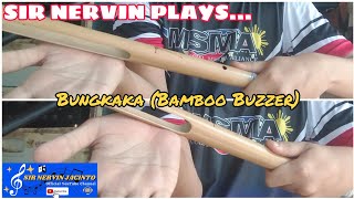 02. BUNGKAKA (Bamboo Buzzer) | Sir Nervin Jacinto