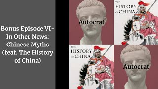 Autocrat Bonus episode VI- In Other News: Chinese Myths (feat. The History of China)