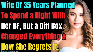 Wife Planned To Spend a Night With Her BF, But a Gift Box Changed Everything and Now She Regrets It.