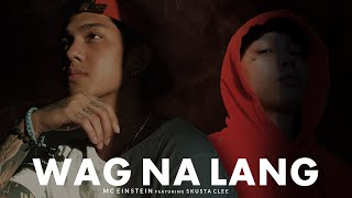 Mc Einstein - Wag Na Lang Feat Skusta Clee - Official Lyric Video