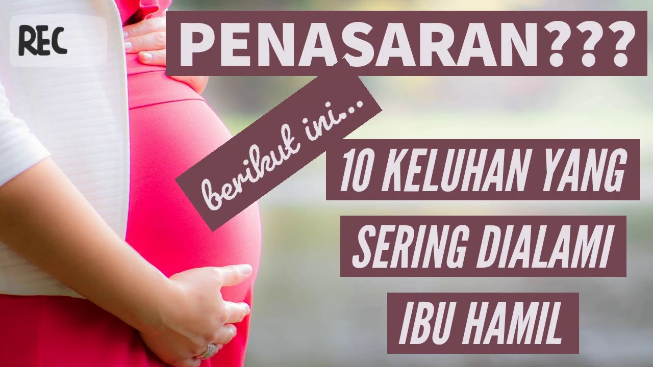 10 MASALAH & KELUHAN IBU HAMIL | Tips Hamil & Menyusui - YouTube