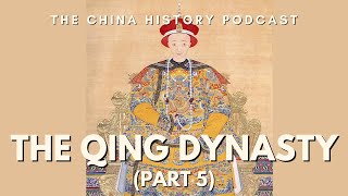 The Qing Dynasty (Part 5) | Ep. 39