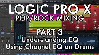 Logic Pro X - Pop/Rock Mixing - PART 3 - Understanding EQ, Channel EQ on Drums