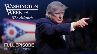 Washington Week with The Atlantic full episode, Oct. 23, 2026