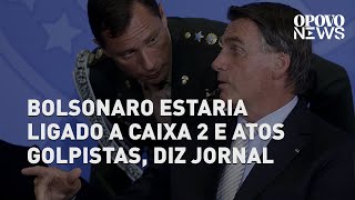 Áudios com a voz de Bolsonaro sinalizam a existência de Caixa 2, diz jornal | O POVO NEWS