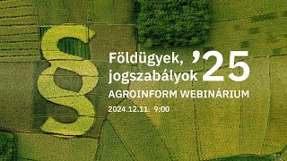 Földügyek, jogszabályok - 2025 Agroinform webinárium