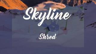 Skyline Shred