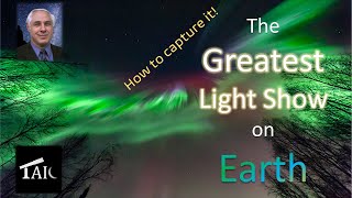 Photographing the Northern Lights - The Greatest Light Show on Earth | 2023-04-09