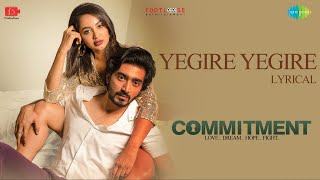 Yegire Yegire - Lyric Video | Commitment | Tejaswi Madiwada | Anveshi Jain | Naresh Kumaran