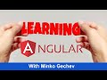 Learning Angular w/ Minko Gechev