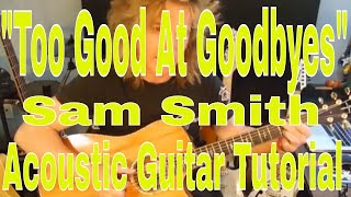 "Too Good at Goodbyes" Sam Smith - Acoustic Guitar Tutorial Drop D Tuning - Original Chords and Key