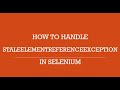 Learn how to Handle StaleElementReferenceException in selenium