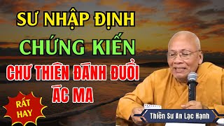 Sư Nhập Định Kể Lại Trận Đánh Giữa CHƯ THIÊN và MA QUỶ...Rất Hay XEM NGAY | Thiền Sư An Lạc Hạnh