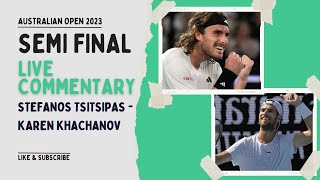Stefanos Tsitsipas - Karen Khachanov AUSTRALIAN OPEN Semi Final LIVE commentary