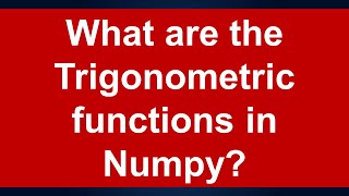 Trigonometric function in Python Numpy: Lesson 8