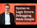 Syntax vs Logic Errors: Debugging Made Simple