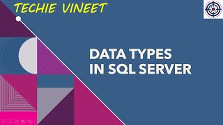 Data Types | Microsoft SQL Server | Transact-SQL | Data Science | Techie Vineet