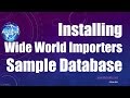 Installing Wide World Importers Sample Database | SQL Server Basics #6